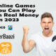 Best Online Games That You Can Play To Earn Real Money In 2023